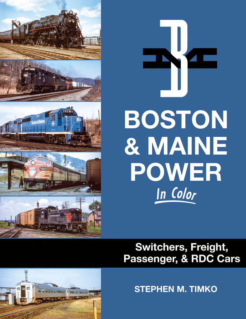 Boston & Maine Power In Color: Switchers, Freight, Passenger, & RDC Cars