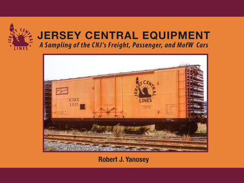 Jersey Central Equipment: A Sampling of the CNJ's Freight, Passenger, and MofW Cars (eBook)