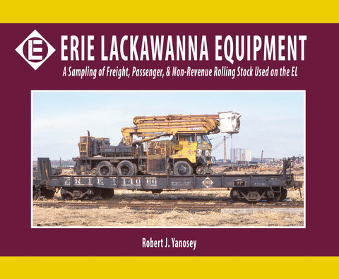 Erie Lackawanna Equipment: A Sampling of Freight, Passenger, & Non-Revenue Rolling Stock Used on the EL (Softcover)<br><i><small>September 1, 2024 Release</small></i>