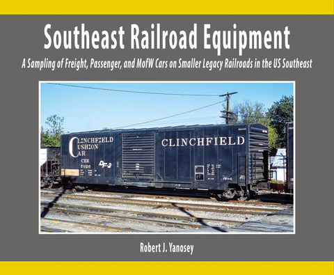 Southeast Railroad Equipment A Sampling of Freight, Passenger & MofW on Smaller Legacy Railroads in the US Southeast (Softcover)<br><i><small>February 1, 2024 Release</small></i>