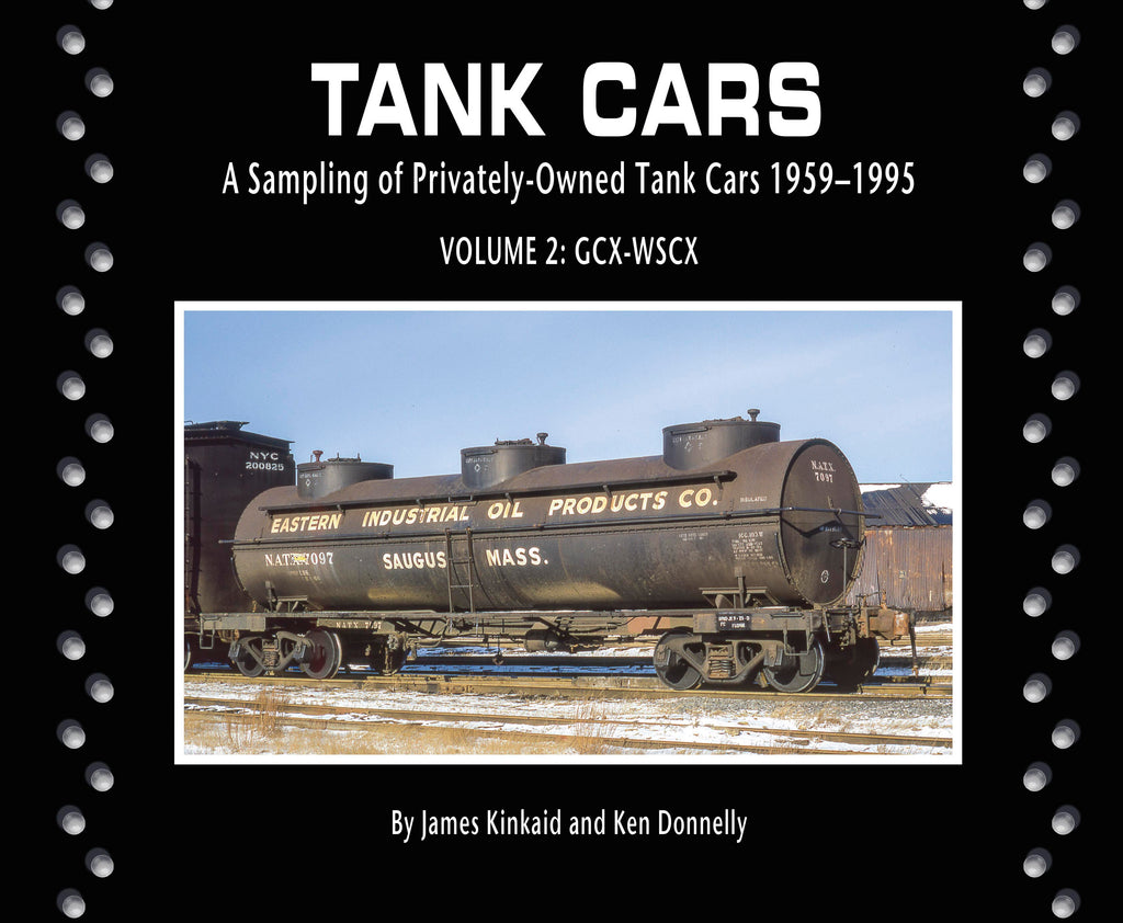 Tank Cars Volume 2: GCX-WSCX: A Sampling of Privately-Owned Tank Cars 1959-1995 (Softcover)