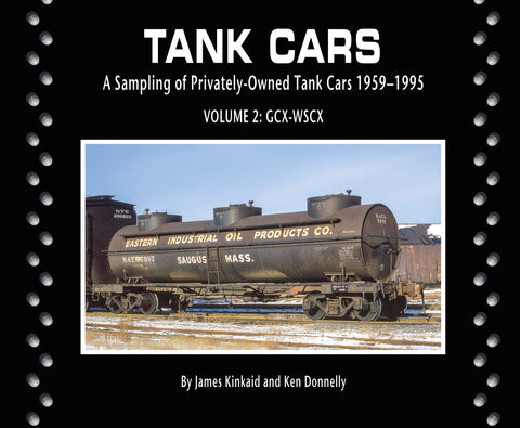 Tank Cars Volume 2: GCX-WSCX: A Sampling of Privately-Owned Tank Cars 1959-1995 (Softcover)<br><i><small>November 15, 2024 Release</small></i>