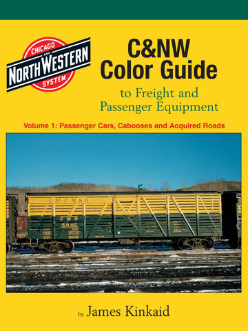 C&NW Color Guide to Freight and Passenger Equipment Vol. 1:  Passenger Cars, Cabooses and Acquired Roads