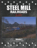 Steel Mill Railroads In Color Vol. 2