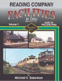Reading Company Facilities In Color Volume 1: East of Philadelphia
