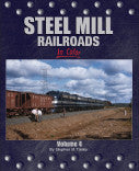 Steel Mill Railroads In Color Vol. 4