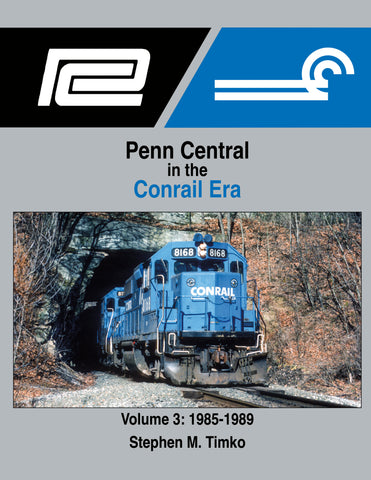 Penn Central in the Conrail Era Volume 3: 1985-1989