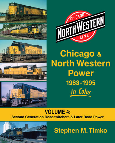 Chicago & North Western Power 1963-1995 In Color Volume 4: Second Generation Roadswitchers & Later Road Power