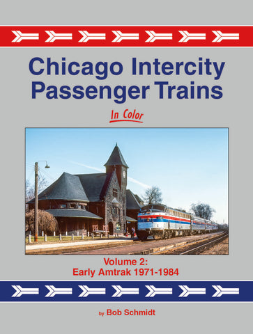 Chicago Intercity Passenger Trains In Color Volume 2: Early Amtrak 1971-1984
