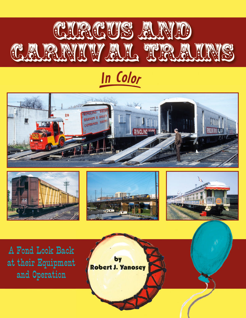 Circus and Carnival Trains In Color: A Fond Look Back at Their Equipment and Operation