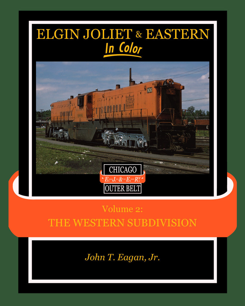 Elgin Joliet & Eastern In Color Vol. 2: Western Subdivision
