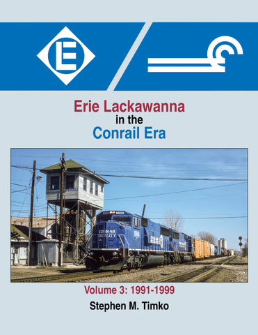 Erie Lackawanna in the Conrail Era Volume 3: 1991-1999