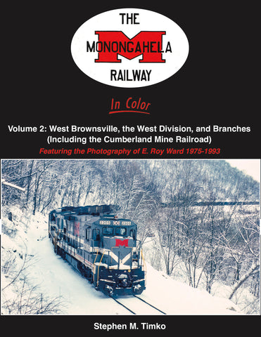 The Monongahela Railway In Color Volume 2: West Brownsville, the West Division, and Branches 1975-1993