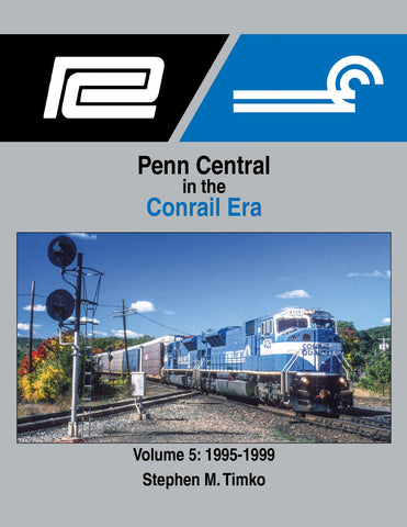 Penn Central in the Conrail Era Volume 5: 1995-1999