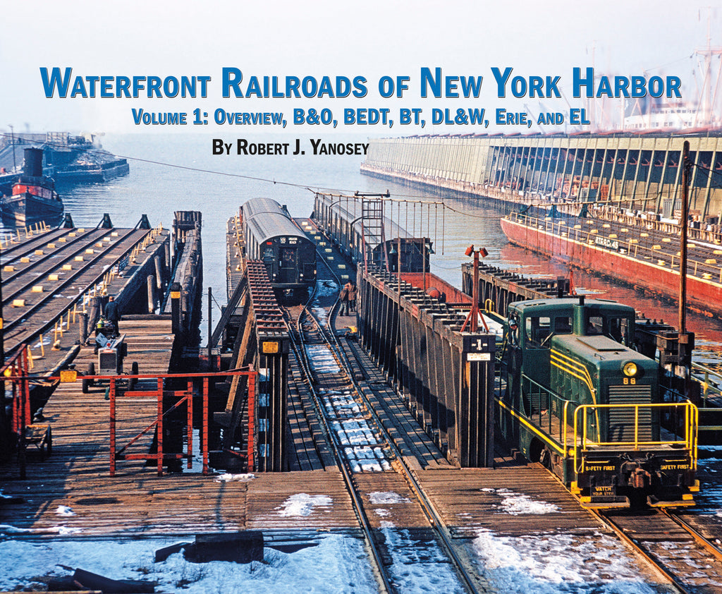 Waterfront Railroads of New York Harbor Volume 1