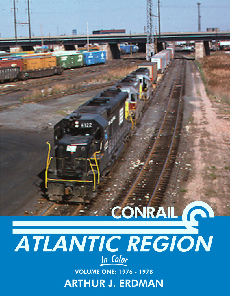 Conrail Atlantic Region In Color Volume 1: 1976-1978