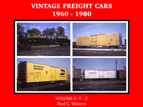 Vintage Freight Cars 1960-1980 by Paul C. Winters, Volume 5: T-Z (eBook)