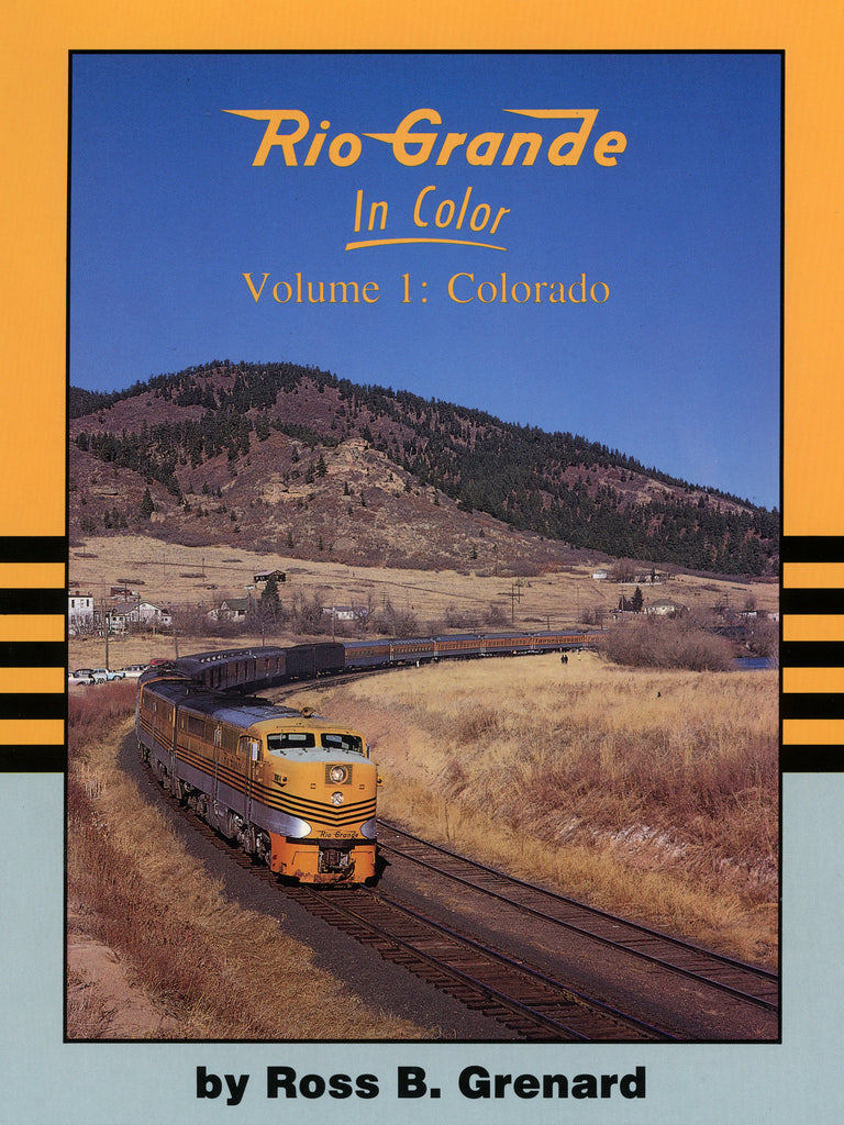 Rio Grande In Color  Volume 1: Colorado