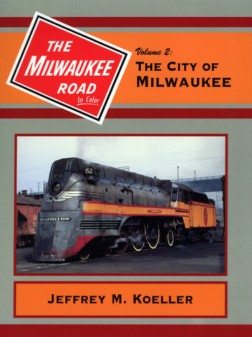 Milwaukee Road In Color  Volume 2: City of Milwaukee