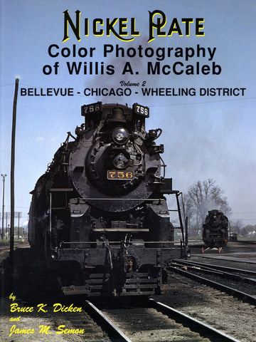 Nickel Plate Color Photography of Willis A. McCaleb Volume 2: Bellevue-Chicago-Wheeling District