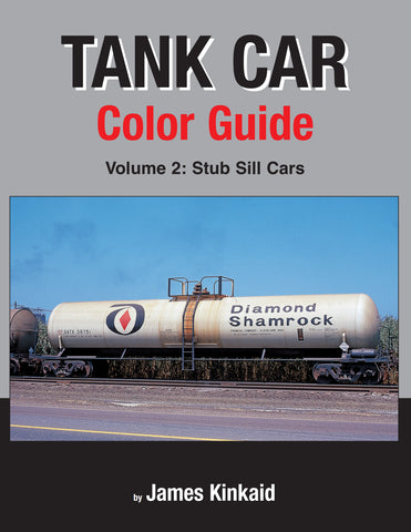 Tank Car Color Guide Vol. 2: Stub Sill Cars