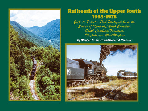 Railroads of the Upper South 1958-1973 Jack de Rosset's Rail Photography in KY NC SC TN VA & WV (eBook)