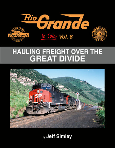 Rio Grande In Color Volume 8: Hauling Freight over the Great Divide<br><i><small>March 1, 2024 Release</small></i>