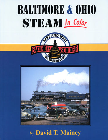 Baltimore and Ohio Steam In Color (Digital Reprint)