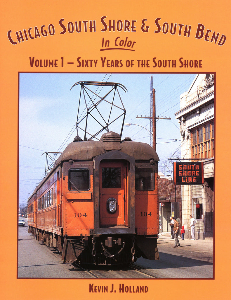Chicago South Shore and South Bend In Color Volume 1 - Sixty Years of the South Shore (Digital Reprint)