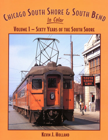 Chicago South Shore and South Bend In Color Volume 1 - Sixty Years of the South Shore (Digital Reprint)
