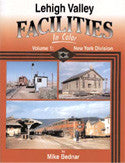 Lehigh Valley Facilities In Color Volume 1: New York Division