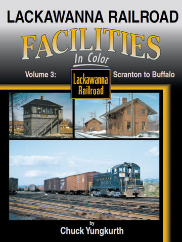 Lackawanna Railroad Facilities In Color Volume 3: Scranton to Buffalo