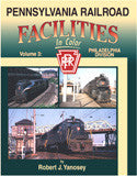 Pennsylvania Railroad Facilities In Color Volume 3: Philadelphia Division