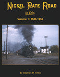 Nickel Plate Road In Color Volume 1: 1946 - 1959