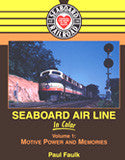Seaboard Air Line In Color Volume 1: Motive Power and Memories