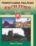 Pennsylvania Railroad Facilities In Color Volume 7: Northern Division