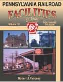 Pennsylvania Railroad Facilities In Color Vol. 13: Fort Wayne Division