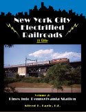 New York City Electrified Railroads In Color Volume 2: Lines into Pennsylvania Station