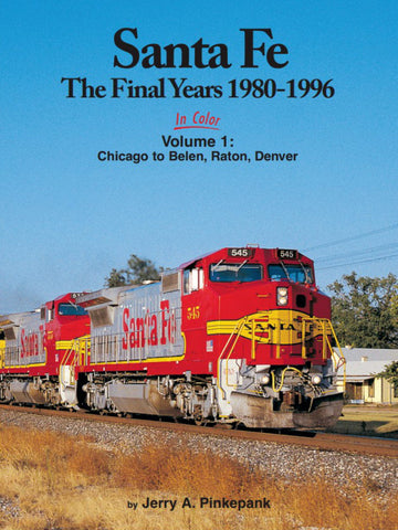 Santa Fe The Final Years In Color Volume 1: Chicago to Belen, Raton and Denver 1980-1996