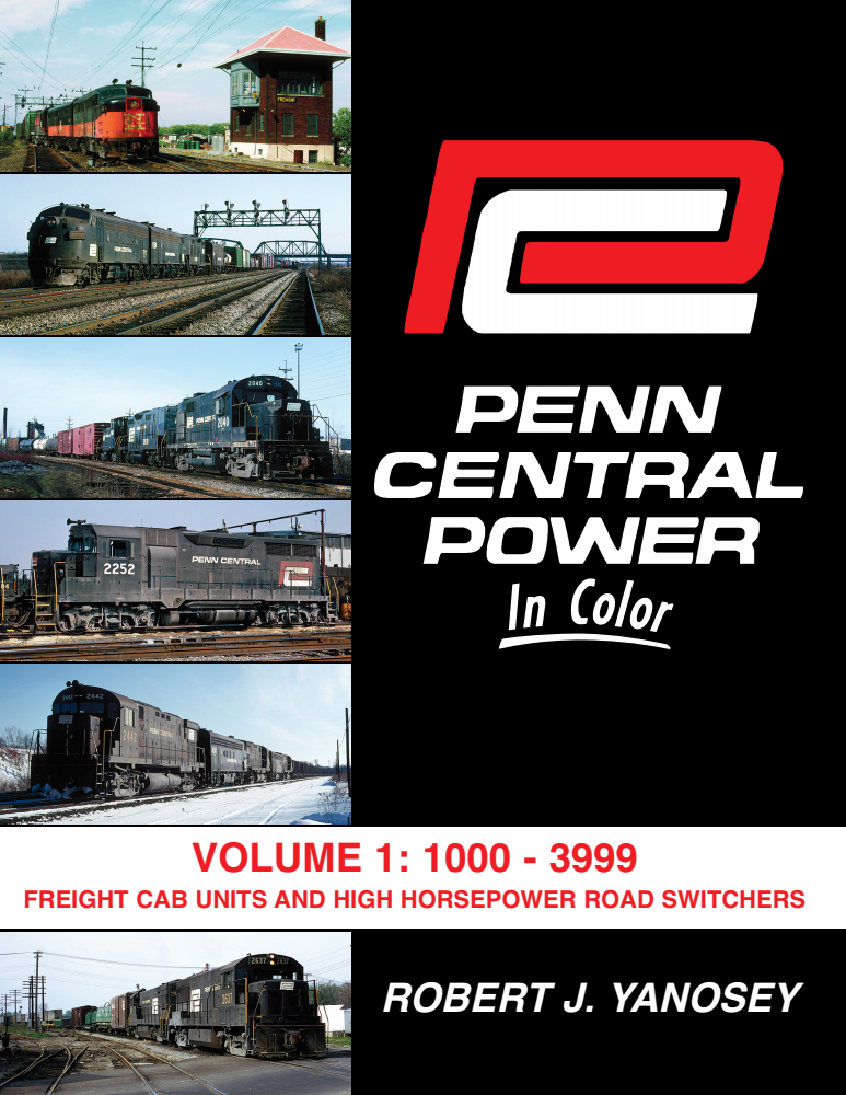 Penn Central Power In Color Volume 1: 1000-3999 Freight Cab Units and High Horsepower Roadswitchers