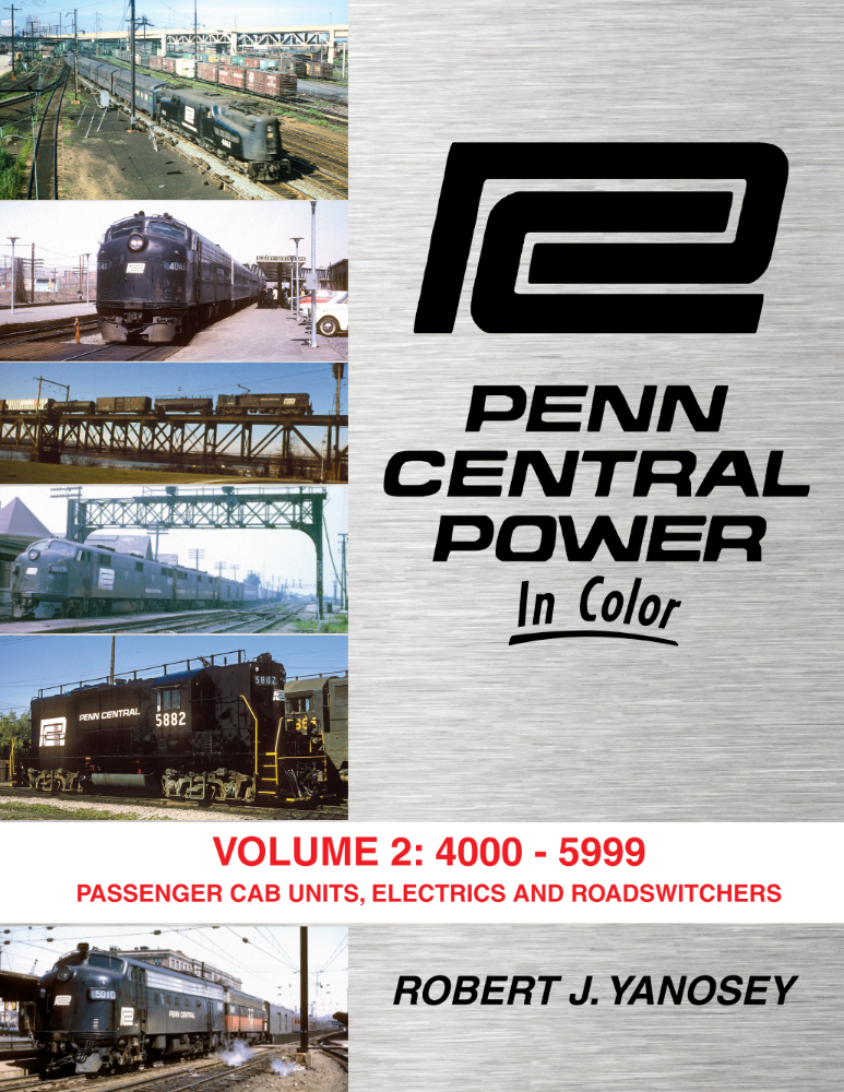 Penn Central Power In Color Volume 2: 4000-5399 Passenger Cab Units, Electrics, and Roadswitchers