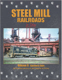Steel Mills Railroads In Color Volume 6:  Southern Style
