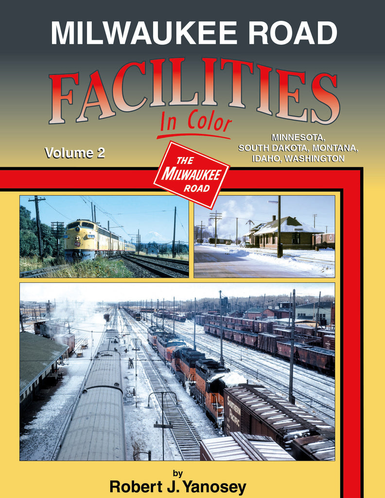 Milwaukee Road Facilities In Color Volume 2: MN, SD, MT, ID & WA