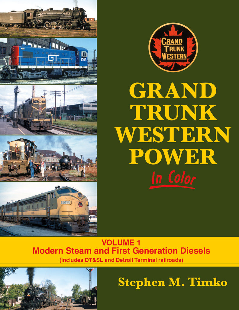 Grand Trunk Western Power In Color Volume 1: Modern Steam and First Generation Diesels