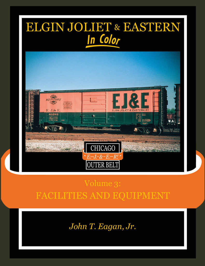 Elgin Joliet & Eastern In Color Volume 3: Facilities and Equipment
