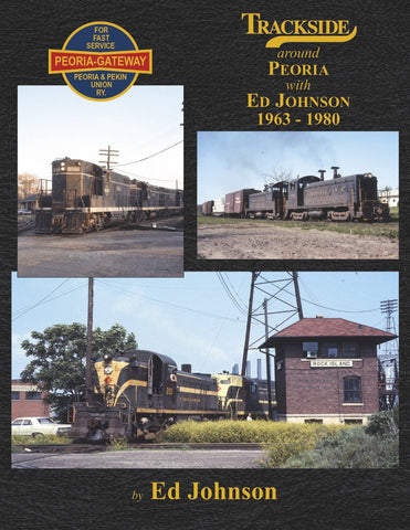 Trackside Around Peoria 1963-1980 with Ed Johnson (Trk #114)