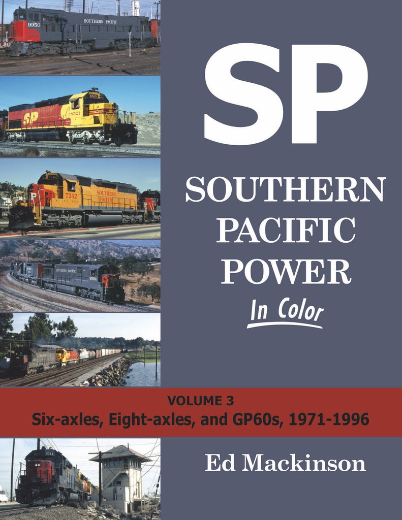 Southern Pacific Power In Color Volume 3: Six-axles, Eight-axles, and GP60s, 1971-1996