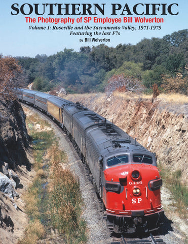 Southern Pacific: The Photography of SP Employee Bill Wolverton Volume 1