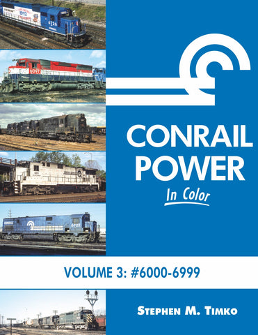 Conrail Power In Color Volume 3: #6000-6999