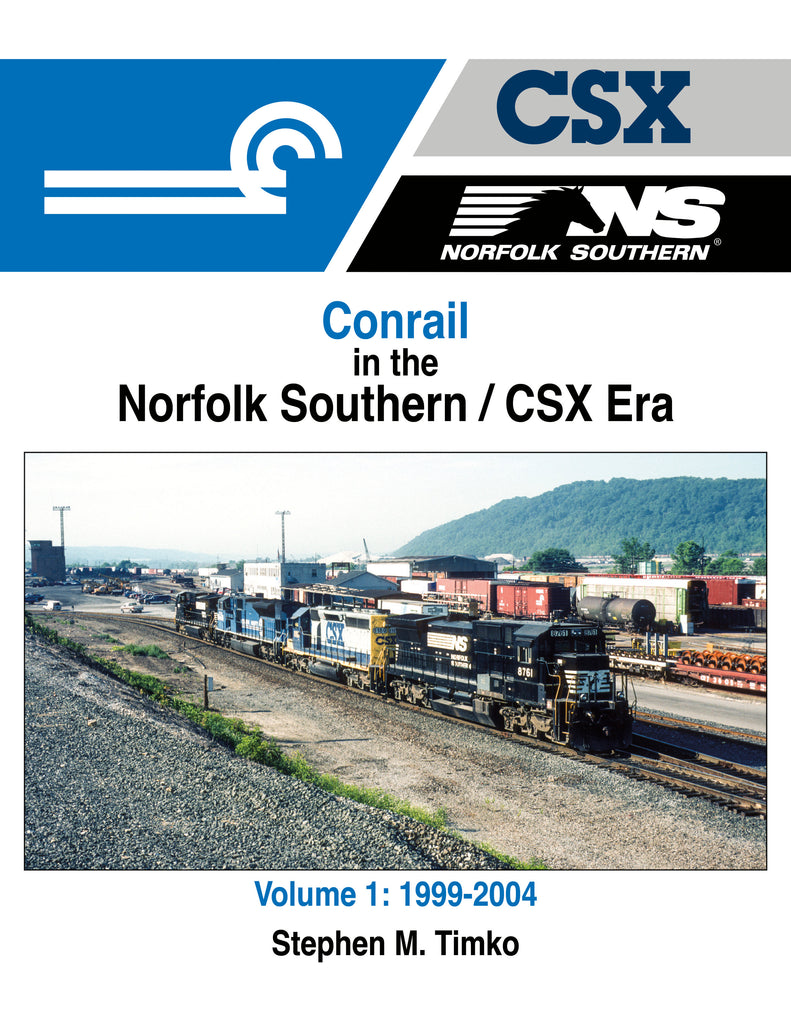 Conrail in the Norfolk Southern / CSX Era Volume 1: 1999-2004